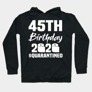 45th Birthday 2020 Quarantined Hoodie